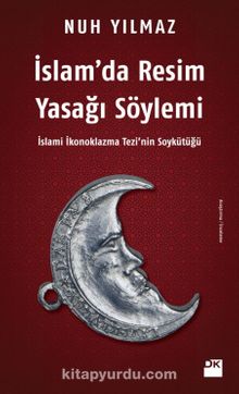 İslam’da Resim Yasağı Söylemi - Nuh Yılmaz