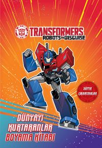 Transformers Dünyayı Kurtaranlar Boyama Kitabı