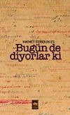 Bug&uuml;n de Diyorlar ki