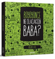 Büyüyünce Ne Olacaksın Baba?