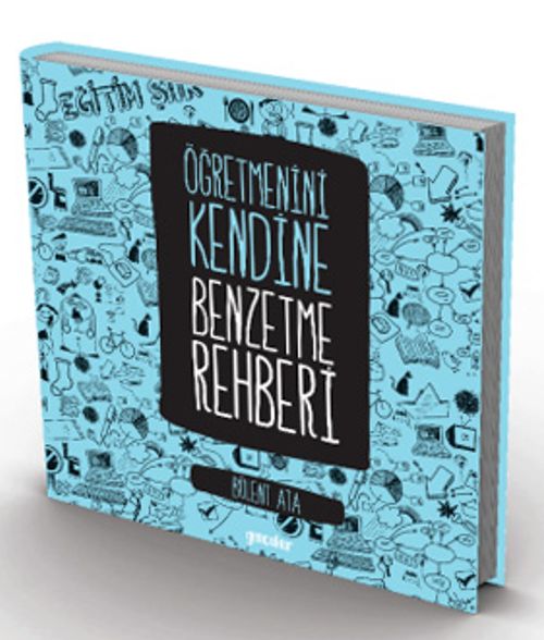 Öğretmenini Kendine Benzetme Rehberi