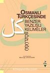 Osmanlı Türkçesinde Benzer Yazılışlı Kelimeler Sözlüğü