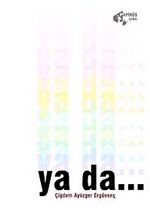 Ya da...
