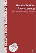 Toplumsal Sınıfların İlişkisel Gerçekliği & Sosyo- Tarihsel Teorinin Sınıf'la İmtihanı
