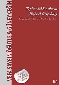 Toplumsal Sınıfların İlişkisel Gerçekliği & Sosyo- Tarihsel Teorinin Sınıf'la İmtihanı