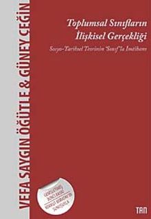 Toplumsal Sınıfların İlişkisel Gerçekliği & Sosyo- Tarihsel Teorinin Sınıf'la İmtihanı