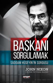 Başkanı Sorgulamak & Saddam Hüseyin’in Sorgusu