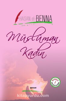Müslüman Kadın (İki Dil Bir Kitap - Arapça-Türkçe) - Hasan el-Benna