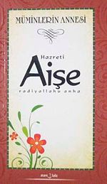 Hazreti  Aişe & Müminlerin Annesi