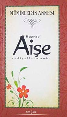 Hazreti  Aişe & Müminlerin Annesi