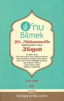 O'nu Bilmek Hz. Muhammedin Hayatı - Cavit Çakır