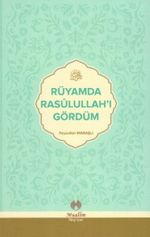 Rüyamda Resulullah'ı Gördüm