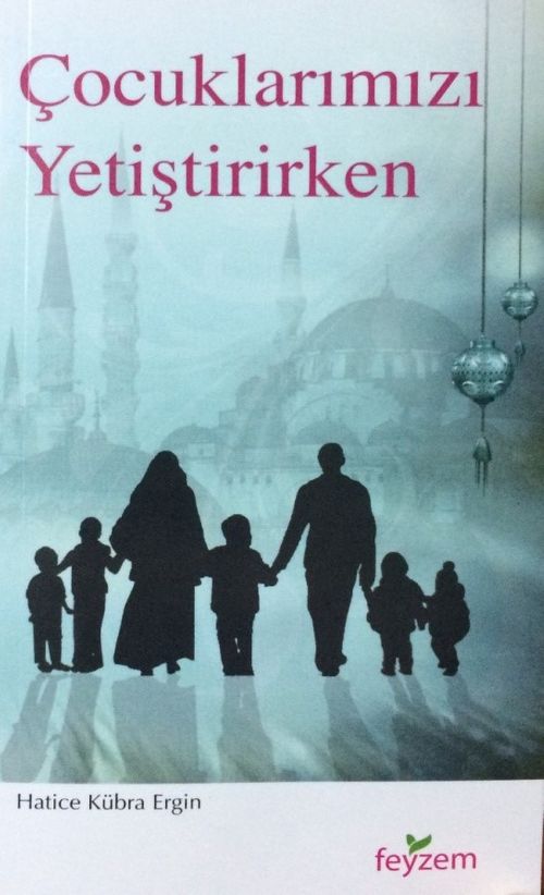 Çocuklarımızı Yetiştirirken    