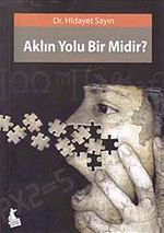 Aklın Yolu Bir midir?