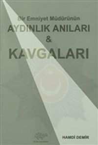 Bir Emniyet Müdürünün Aydınlık Anıları ve Kavgaları
