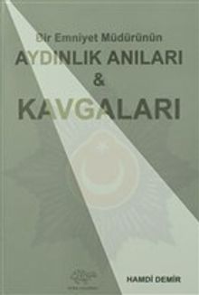 Bir Emniyet Müdürünün Aydınlık Anıları ve Kavgaları