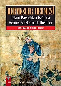 Hermesler Hermesi & İslam Kaynakları Işığında Hermes ve Hermetik Düşünce