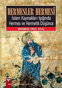 Hermesler Hermesi & İslam Kaynakları Işığında Hermes ve Hermetik Düşünce