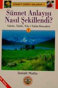 Sünnet Anlayışı Nasıl Şekillendi -1(Sahabe,Tabiin,Tebe-i Tabiin Dönemleri)