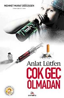 Anlat Lütfen Çok Geç Olmadan - Mehmet Murat Döğüşgen