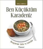 Ben Küçüktüm Karadeniz & Rengarenk Tatlar ve Sofralar