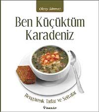 Ben Küçüktüm Karadeniz & Rengarenk Tatlar ve Sofralar