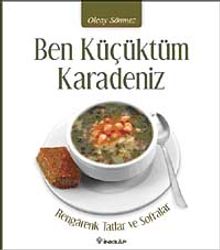 Ben Küçüktüm Karadeniz & Rengarenk Tatlar ve Sofralar