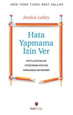Hata Yapmama İzin Ver & Mutlu Çocuklar Yetiştirmek İsteyen Anne Babalara Rehber