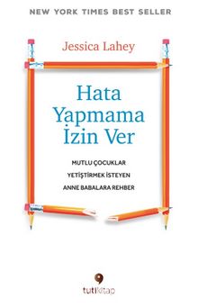 Hata Yapmama İzin Ver & Mutlu Çocuklar Yetiştirmek İsteyen Anne Babalara Rehber - Jessica Lahey