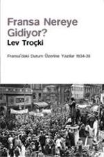 Fransa Nereye Gidiyor? & Fransa'daki Durum Üzerine Yazılar(1934-38)