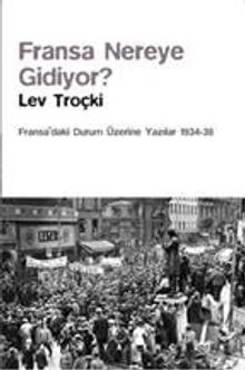 Fransa Nereye Gidiyor? & Fransa’daki Durum Üzerine Yazılar(1934-38)