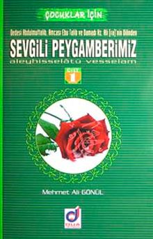 Sevgili Peygamberimiz Aleyhisselatü Vesselam (3 Kitap) Dedesi Abdulmuttalib, amcası ebu Talib ve Damadı Hz Ali (ra)'nin Dilinden