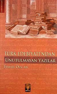 Türk Edebiyatı'ndan Unutulmayan Yazılar