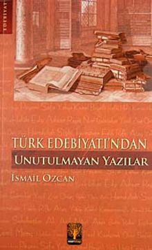 Türk Edebiyatı'ndan Unutulmayan Yazılar