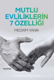 Mutlu Evliliklerin 7 Özelliği - Medaim Yanık