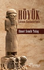Höyük & Çalınan Hazinelerimiz