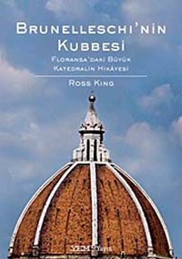 Brunelleschi'nin Kubbesi & Floransa'daki Büyük Katedhalin Hikayesi