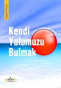 Kendi Yolumuzu Bulmak & Belirsiz Zamanlarda Liderlik