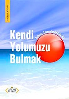 Kendi Yolumuzu Bulmak & Belirsiz Zamanlarda Liderlik