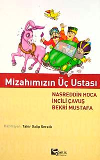Mizahımızın Üç Ustası Nasreddin Hoca İncili Çavuş Bekri Mustafa