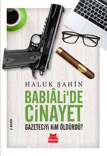 Babıali’de Cinayet & Gazeteciyi Kim Öldürdü? - Haluk Şahin