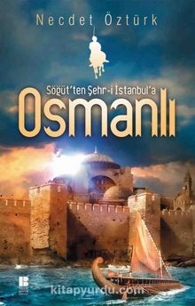 Söğüt’ten Şehr-i İstanbul’a Osmanlı - Prof. Dr. Necdet Öztürk