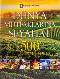 Dünya Mutfaklarına Seyahat & Sıradışı 500 Gurme Adres