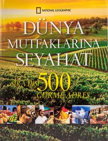 Dünya Mutfaklarına Seyahat & Sıradışı 500 Gurme Adres