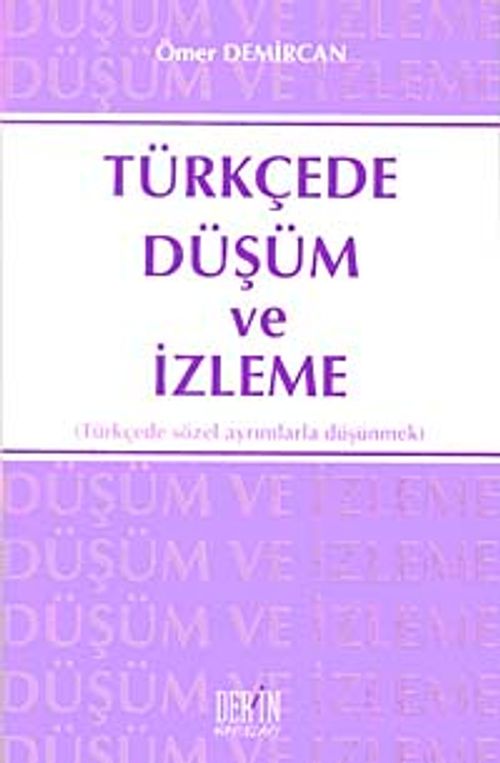 Türkçede Düşüm ve İzleme & Türkçede Sözel Ayrımlarla Düşünmek