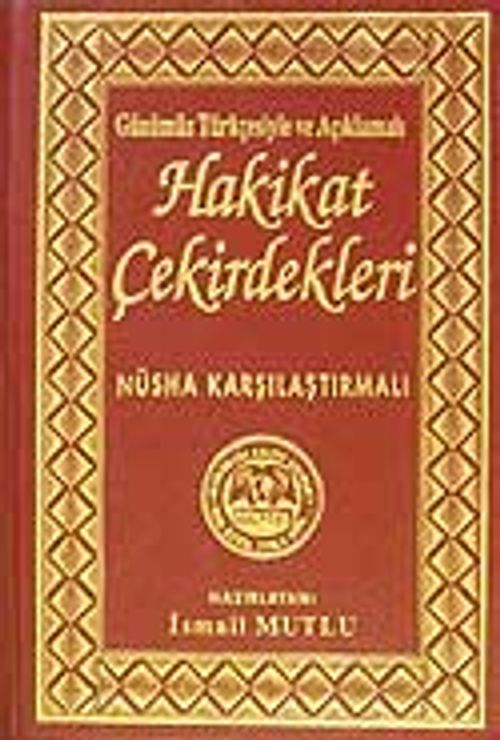 Hakikat Çekirdekleri (Günümüz Türkçesiyle ve Açıklamalı)Nüsha Karşılaştırmalı