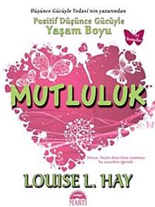 Mutluluk & Pozitif Düşünce Gücüyle Yaşam