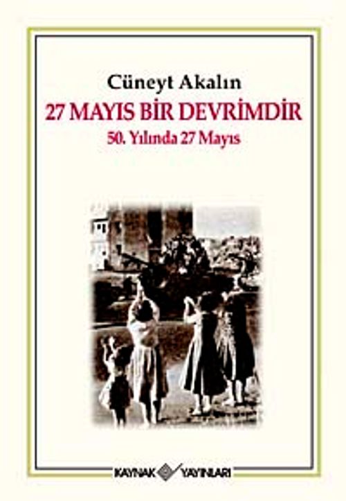 27 Mayıs bir Devrimdir & 50. Yılında 27 Mayıs