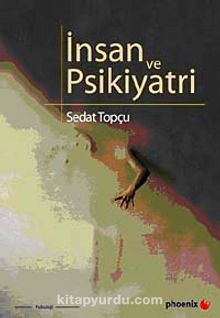 İnsan ve Psikiyatri - Sedat Topçu