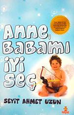 Anne Babamı İyi Seç